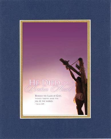 He Died of a Broken Heart - John 1:29. . . 8 x 10 Inches Biblical/Religious Verses set in Double Beveled Matting (Blue On Gold) - A Timeless and Priceless Poetry Keepsake Collection He Died of a Broken Heart - John 1:29. . . 8 x 10 Inches Biblical/Religious Verses set in Double Beveled Matting (Blue On Gold) - A Timeless and Priceless Poetry Keepsake Collection