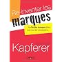 R�-inventer les marques. La fin des marques telles&hellip de Jean-No�l Kapferer