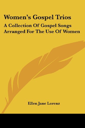 Women's Gospel Trios: A Collection of Gospel Songs Arranged for the Use of Women