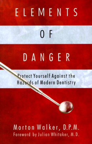 elements of danger protect yourself against the hazards of modern dentistry