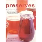 Preserves: The Complete Book of Jams, Jellies, Pickles and Preserves by Catherine Atkinson