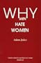 Why Men Hate Women