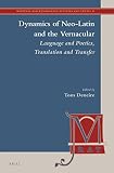 Dynamics of Neo-Latin and the vernacular : language and poetics, translation and transfer