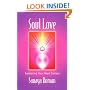 Soul Love: Awakening Your Heart Centres (Soul life series)