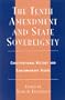 The Tenth Amendment and State Sovereignty: Constitutional History and Contemporary Issues