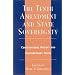 The Tenth Amendment and State Sovereignty: Constitutional History and Contemporary Issues