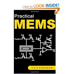 Practical MEMS: Analysis and Design of Microsystems, MEMS Sensors (accelerometers, Pressure Sensors, Gyroscopes), Sensor Electronics, Actuators, RF MEMS, Optical MEMS, and Microfluidic Systems