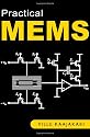 Practical MEMS: Design of microsystems, accelerometers, gyroscopes, RF MEMS, optical MEMS, and microfluidic systems