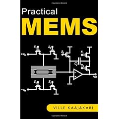 Practical Mems: Design of Microsystems, Accelerometers, Gyroscopes, RF Mems, Optical Mems, and Microfluidic Systems