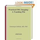 Practical FDG Imaging by Dominique Delbeke, William H. Martin, James A. Patton, and Martin P. Sandler