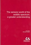 The Sensory World of the Autistic Spectrum
 A Greater Understanding,
Kate Wilkes