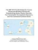 The 2007-2012 World Outlook for Custom Mixing and Blending of Resins and Manufacturing Resins, Plastics Materials, Non-Vulcanizable Thermoplastic Elastomers, and Non-Customized Synthetic Resins