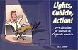 Lights, Cubicle, Action! 100+ Directives for Survival in Corporate America