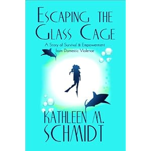 Escaping the Glass Cage: A Story of Survival & Empowerment from Domestic Violence