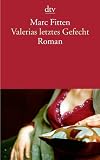 Valerias letztes Gefecht: Roman - Marc Fitten