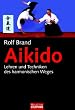 Aikido: Lehren und Techniken des harmonischen Weges