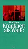 Krankheit als Waffe - Rita Stiens
