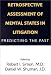 Retrospective Assessment of Mental States in Litigation: Predicting the Past