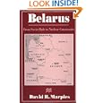Belarus: From Soviet Rule to Nuclear Catastrophe by David R. Marples