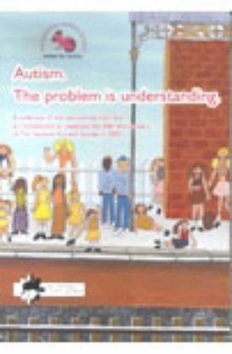 Autism: The Problem is Understanding - A Collection of the Best Entries from the Art Competition to Celebrate the 40th Anniversary of the National Autistic Society