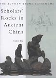 Scholars' Rocks in Ancient China: The Suyuan Stone Catalogue