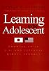 Learning to Be Adolescent: Growing Up in U.S. and Japanese Middle Schools