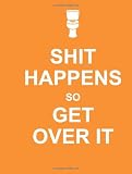 Picture of Shit Happens So Get Over It (Humour)
