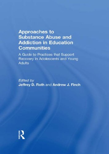 Approaches to Substance Abuse and Addiction in Education Communities: A Guide to Practices that Support Recovery in Adolescents and Young Adults