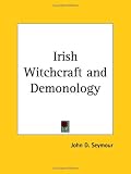 Irish Witchcraft and Demonology (1913)