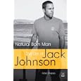 Natural Born Man: The Life of Jack Johnson
