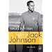 Natural Born Man: The Life of Jack Johnson