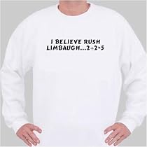 I Believe Rush Limbaugh...2+2=5 Sweatshirt