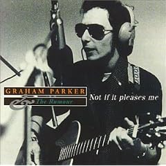 Not If It Pleases Me BBC Live 76 77 by  Graham Parker 