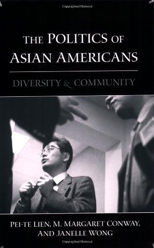 The Politics of Asian Americans: Diversity and Community by Lien, Pei-te, Conway, M. Margaret, Wong, Janelle(January 4, 2004) Paperback