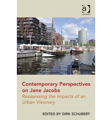 [(Contemporary Perspectives on Jane Jacobs: Reassessing the Impacts of an Urban Visionary )] [Author: Dirk Schubert] [Mar-2014]