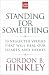 Standing for Something: 10 Neglected Virtues That Will Heal Our Hearts and Homes