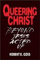 Queering Christ: Beyond Jesus Acted Up