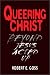 Queering Christ: Beyond Jesus Acted Up