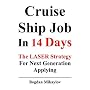 Cruise Ship Job In 14 Days: The LASER Strategy for Next Generation Applying