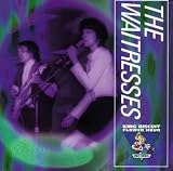 The Waitresses - King Biscuit Flower Hour