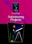 Astronomy Projects (Isaac Asimov's 21st Century Library of the Universe)