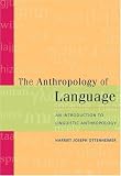 The Anthropology of Language: An Introduction to Linguistic Anthropology