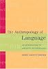 The Anthropology of Language: An Introduction to Linguistic Anthropology