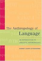 The Anthropology of Language: An Introduction to Linguistic Anthropology