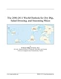 Search : The 2006-2011 World Outlook for Dry Dip, Salad Dressing, and Seasoning Mixes