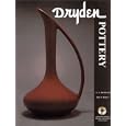 Dryden Pottery of Kansas and Arkansas: An Illustrated History, Catalog, and Price Guide by  G. L. Dybwad and Joy V. Bliss