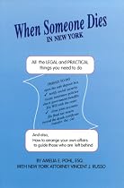 When Someone Dies in New York: All the Legal & Practical Things You Need to Do When Someone Near to You Dies in the State of New York (When Someone Dies In...)