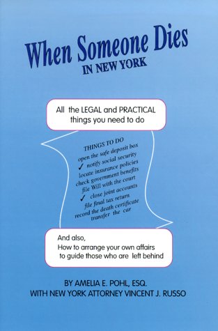 When Someone Dies in New York: All the Legal and Practical Things You Need to Do When Someone Near to You Dies in the State of New York (When Someone Dies In...)