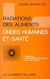 Radiations des aliments, ondes humaines et santé
