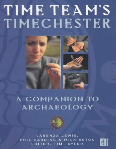 "Time Team's" Timechester: A Companion to Archaeology